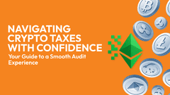 Navigating Crypto Taxes with Confidence: Your Guide to a Smooth Audit Experience