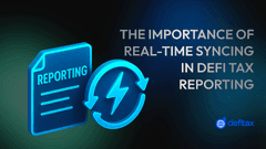 The Importance of Real-Time Syncing in DeFiTax Reporting