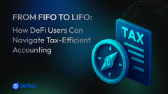 From FIFO to LIFO: How DeFiTaxUsers Can Navigate Tax-Efficient Accounting